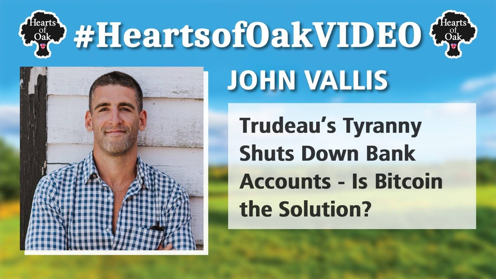 John Vallis - Trudeau's Tyranny Shuts Down Bank Accounts - Is Bitcoin the Solution?