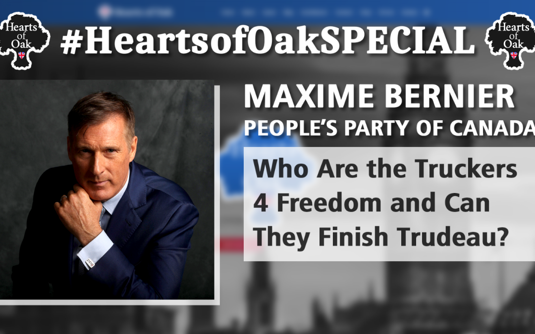 Maxime Bernier: Peoples Party of Canada – Who Are the Truckers4Freedom and Can They Finish Trudeau?
