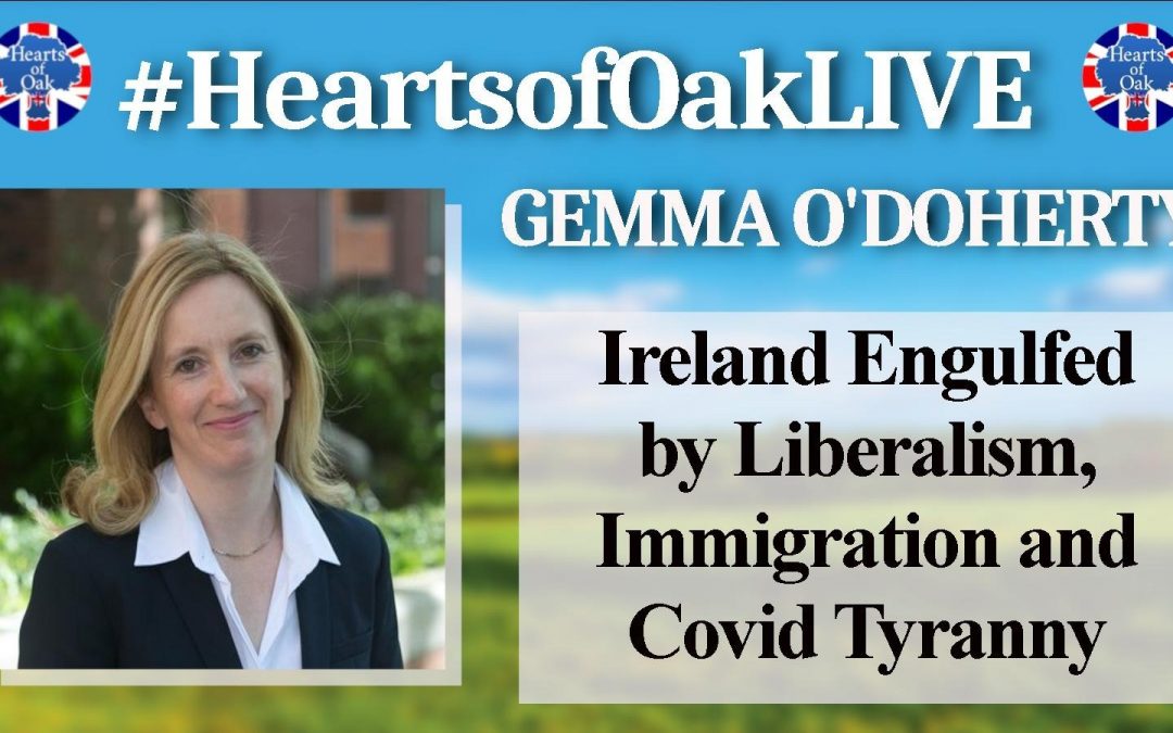 Gemma O’Doherty – Ireland Engulfed by Liberalism, Immigration and Covid Tyranny