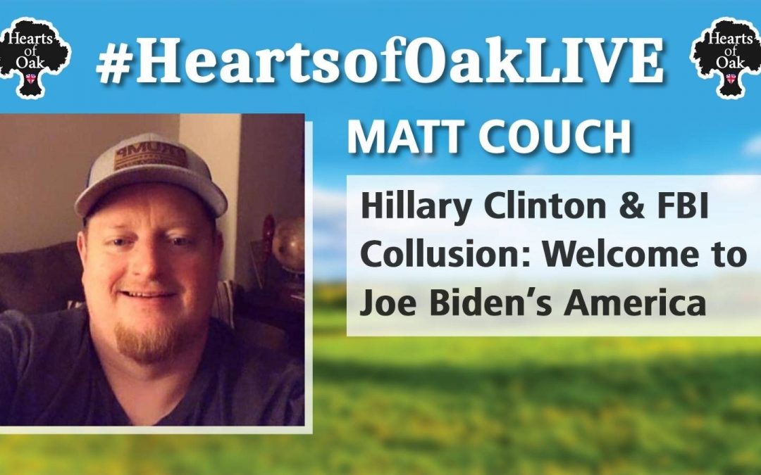 Matt Couch – Hillary Clinton & FBI Collusion. Welcome to Joe Biden’s America