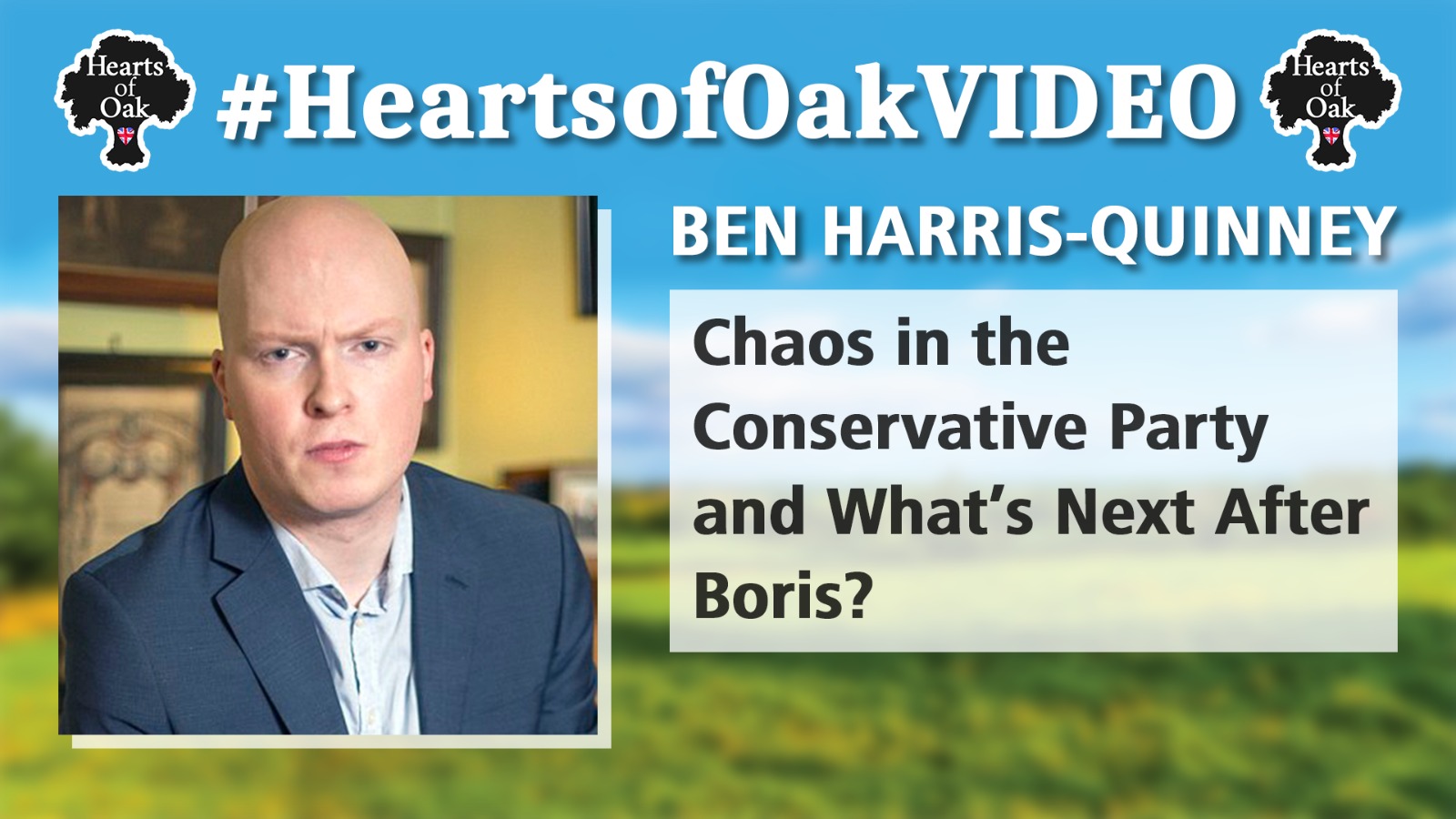 Ben Harris Quinney – Chaos in the Conservative Party and What’s Next After Boris?