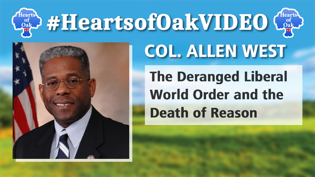 Lt Col Allen West (ret) - The Deranged Liberal World Order and the Death of Reason