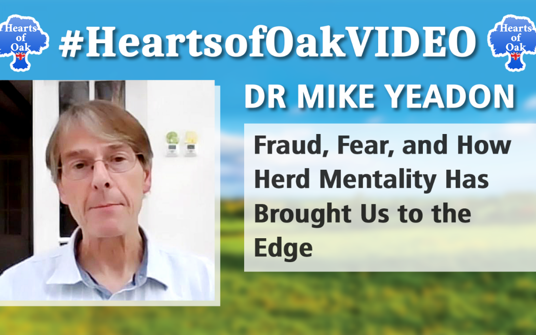 Dr Mike Yeadon – Fraud, Fear and How Herd Mentality Has Brought Us to the Edge