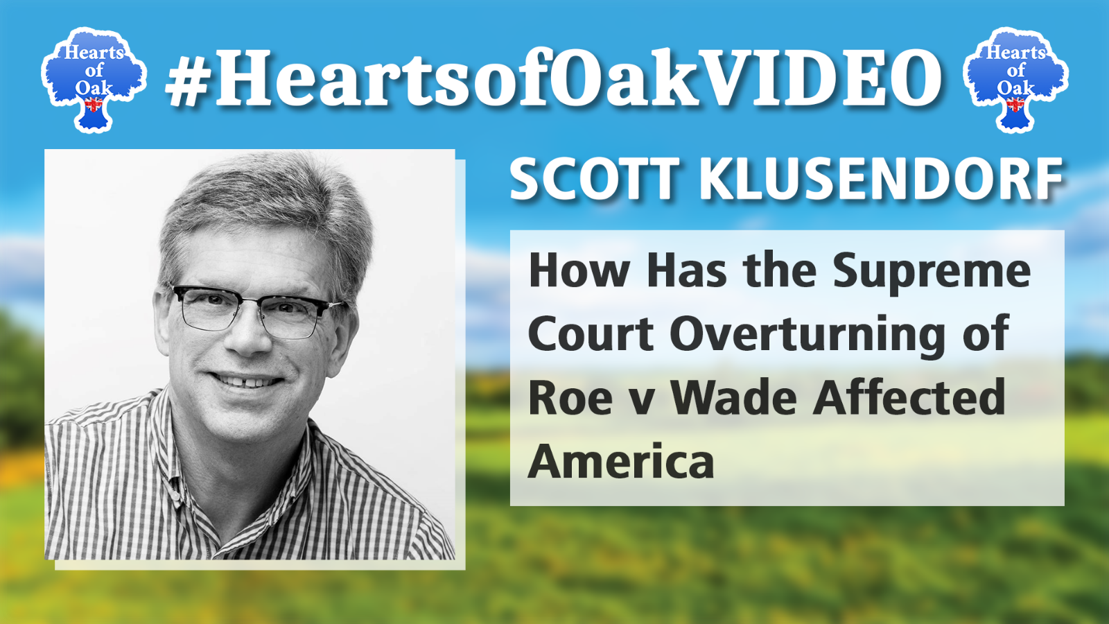 Scott Klusendorf - How Has the Supreme Court Overturning of Roe v Wade Affected America