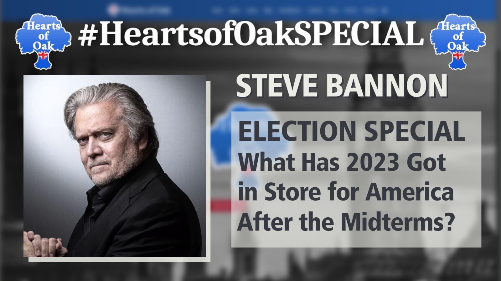 Steve Bannon – ELECTION SPECIAL: What Has 2023 Got in Store for America After the Midterms?