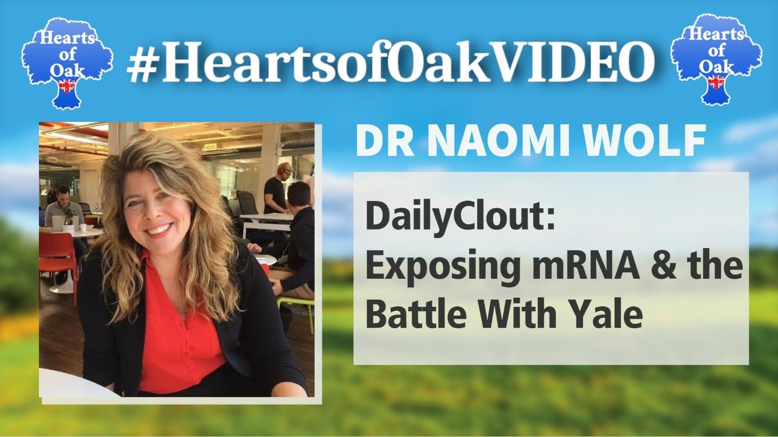Dr Naomi Wolf - DailyClout: Exposing mRNA & the Battle With Yale