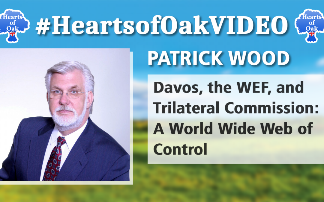 Patrick Wood – Davos, the WEF and Trilateral Commission: A World Wide Web of Control