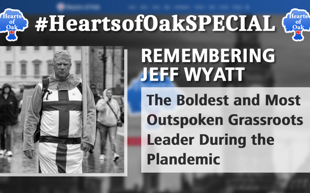 Remembering Jeff Wyatt – The Boldest and Most Outspoken Grassroots Leader During the Plandemic