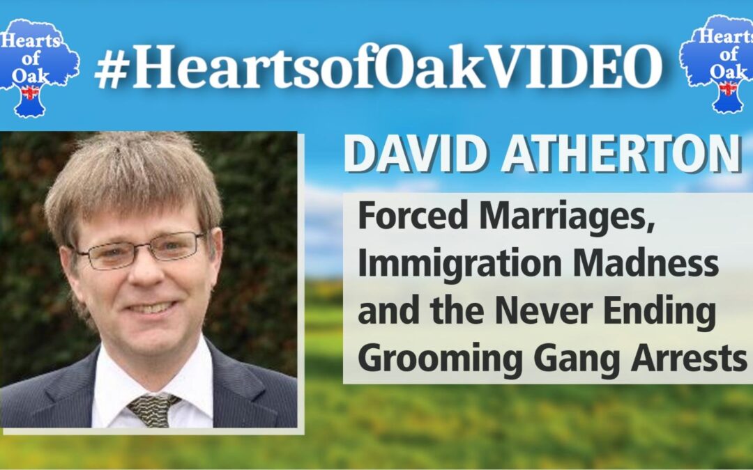 David Atherton – Forced Marriages, Immigration Madness and the Never Ending Grooming Gang Arrests