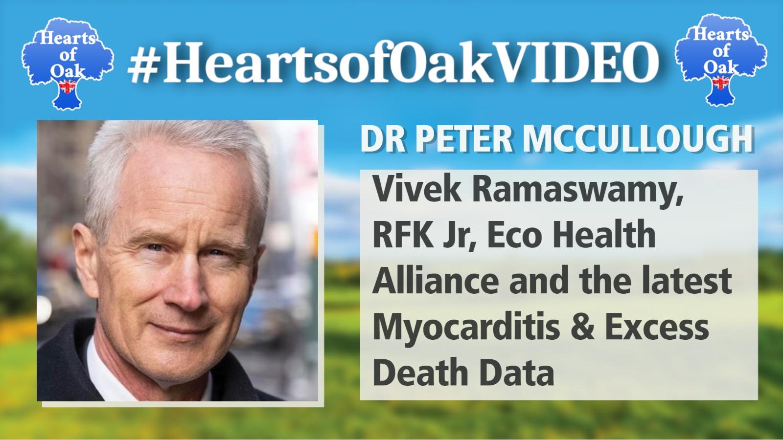 Dr Peter McCullough -Vivek Ramaswamy, RFK Jr, Eco Health Alliance & latest Myocarditis Excess Deaths
