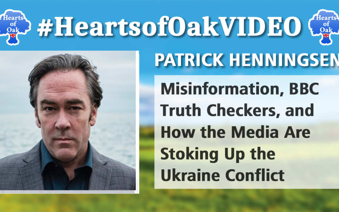 Patrick Henningsen – Misinformation, BBC Truth Checkers & how Media are Stoking up Ukraine Conflict