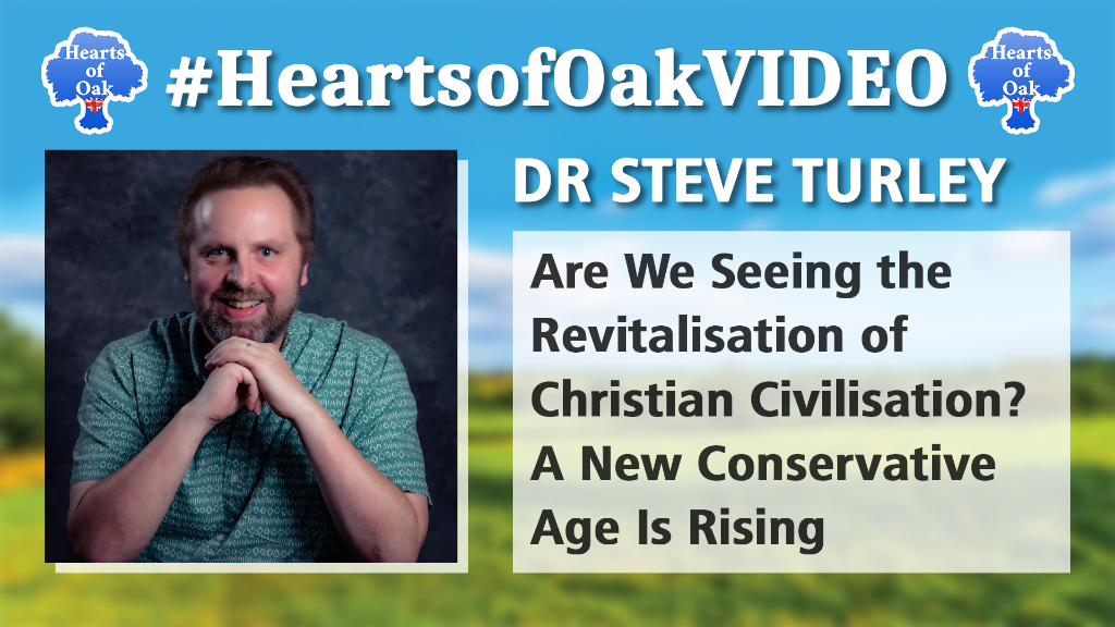 Dr Steve Turley -Are We Seeing the Revitalisation of Christian Civilisation? A New Conservative Age