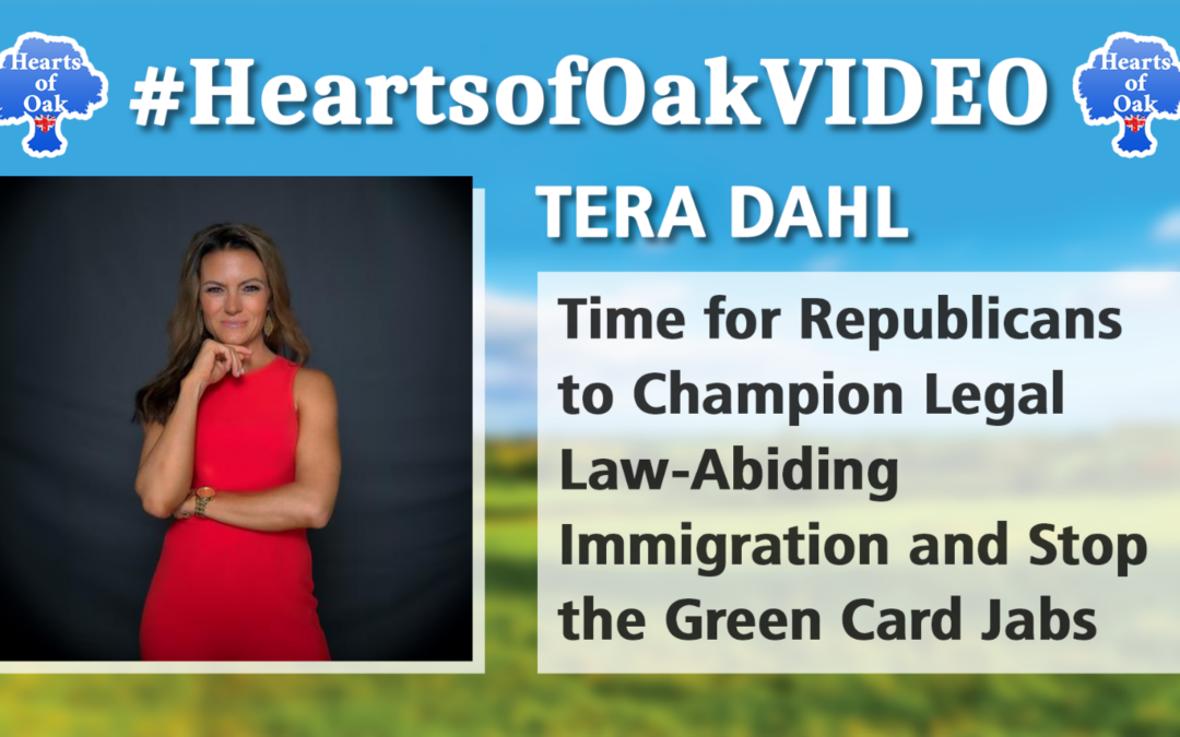 Tera Dahl – Time for Republicans to Champion Legal Law-Abiding Immigration & Stop Green Card Jabs