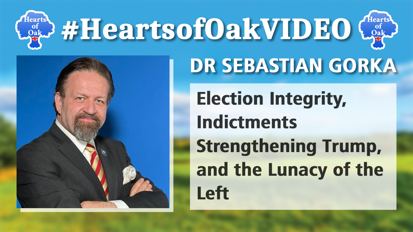 Dr Sebastian Gorka - Election Integrity, Indictments Strengthening Trump and the Lunacy of the Left