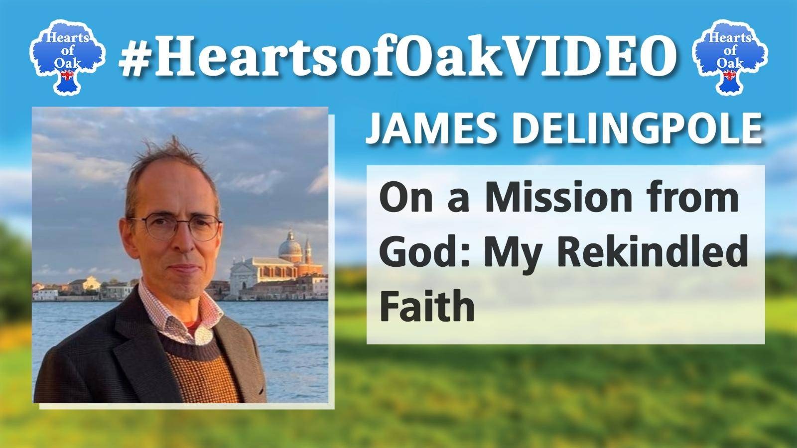James Delingpole - On a Mission From God: My Rekindled Faith