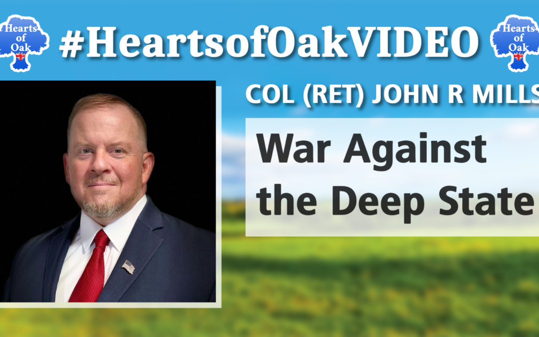 Col (Ret) John R Mills – War Against the Deep State