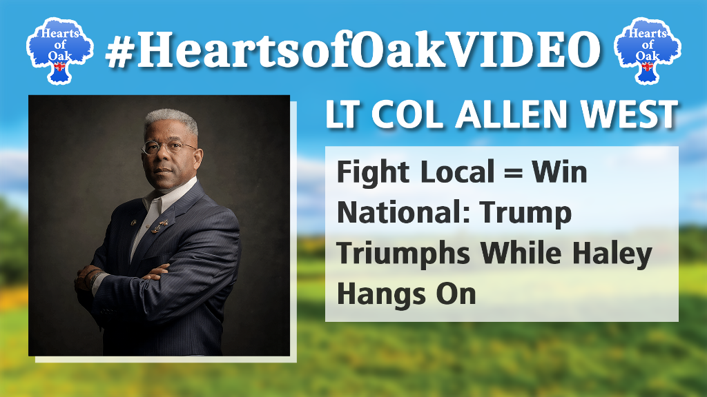 Lt Col Allen West - Fight Local=Win National: Trump Triumphs While Haley Hangs On