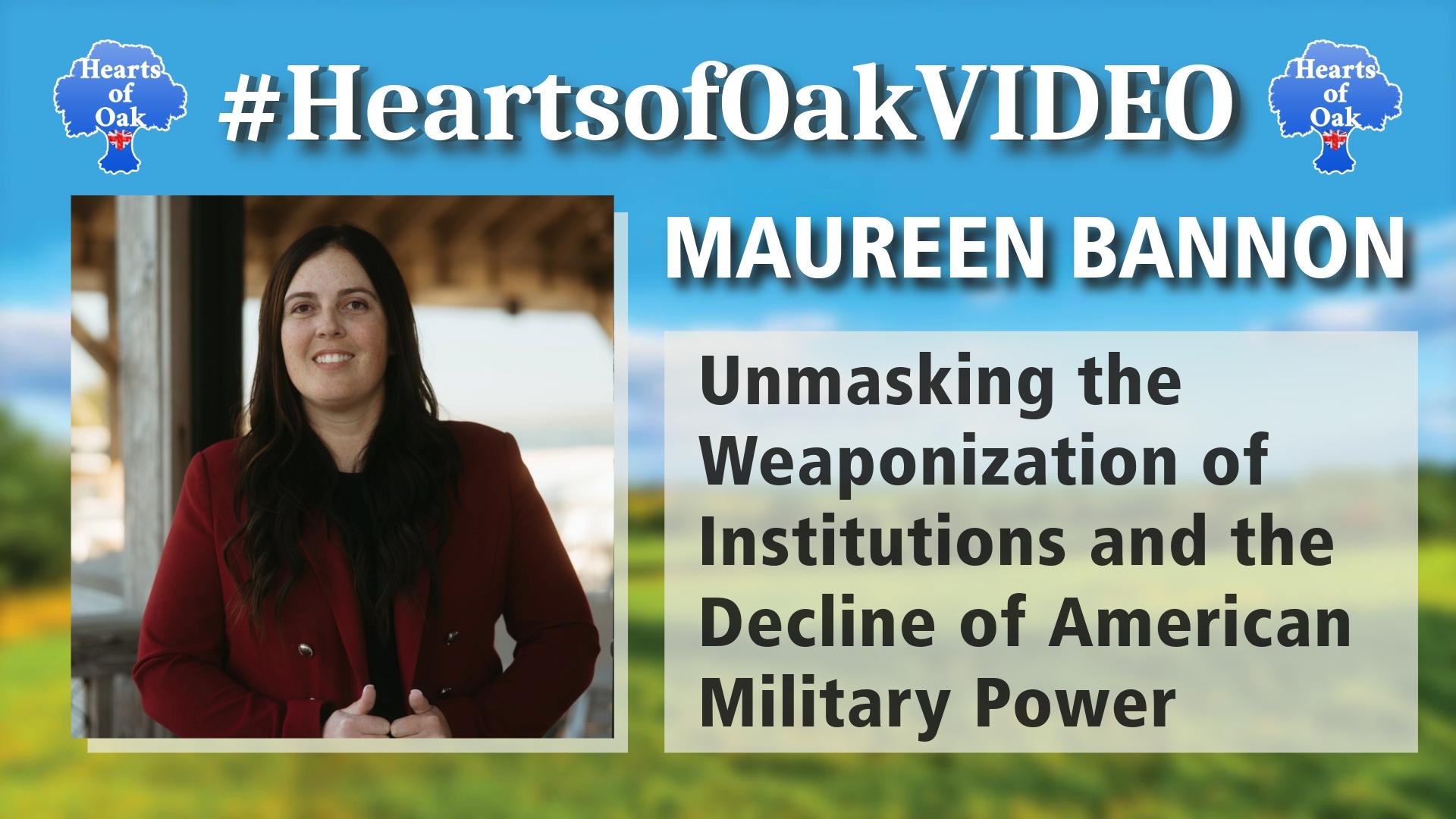 Maureen Bannon- Unmasking the Weaponization of Institutions & the Decline of American Military Power